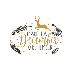 make it a december to remember svg files for silhouette, files for cricut, svg, dxf, eps, png instant download
