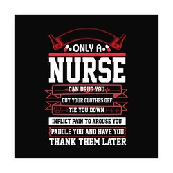 only a nurse svg files for silhouette, files for cricut, svg, dxf, eps, png instant download