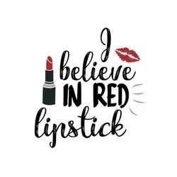 believe in red lipstick svg files for silhouette, files for cricut, svg, dxf, eps, png instant download