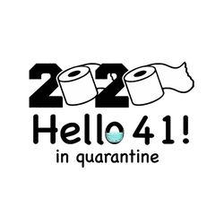 2020 hello 41 in quarantine svg, birthday svg, quarantine birthday svg, hello 41 svg, 41 birthday svg, birthday gifts, b