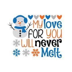 my love for you will never melt svg files for silhouette, files for cricut, svg, dxf, eps, png instant download