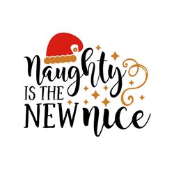naughty is the new nice svg files for silhouette, files for cricut, svg, dxf, eps, png instant download