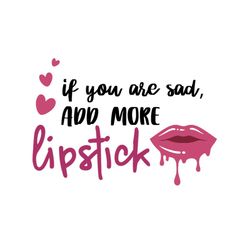 If you asc sad add more lipstick SVG Files For Silhouette, Files For Cricut, SVG, DXF, EPS, PNG Instant Download