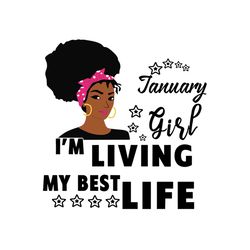 january girl im living my best life svg, birthday svg, birthday girl svg, january girl svg, january birthday, born in ja
