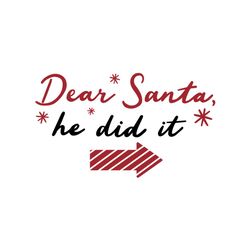 dear santa he did it svg files for silhouette, files for cricut, svg, dxf, eps, png instant download