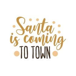Santa is coming to town SVG Files For Silhouette, Files For Cricut, SVG, DXF, EPS, PNG Instant Download