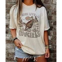 Vintage Long Live Cowgirls Tshirt, Western Cowgirl shirt, vintage cowgirl, Vintage western shirt, Wallen western Tshirt,