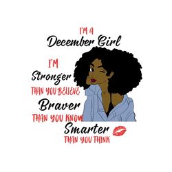 im a december girl im stronger than you believe svg, birthday svg, december girl svg, december birthday, born in decembe