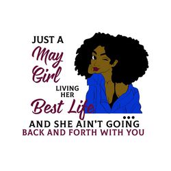 just a may girl living her best life svg, birthday svg, birthday girl svg, may girl svg, may birthday, born in may, best