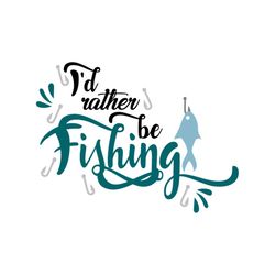 Id rather be fishing SVG Files For Silhouette, Files For Cricut, SVG, DXF, EPS, PNG Instant Download