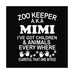 zoo keeper aka mimi ive got children and patients every where, svg files for silhouette, files for cricut, svg, dxf, eps