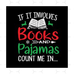 if it involves book and pajamas, back to school svg, back to school shirt, come back to school, book svg, love book, boo