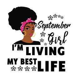 september girl im living my best life svg, birthday svg, birthday girl svg, september girl svg, september birthday, born