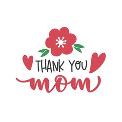thank you mom svg, mothers day svg, mothers day svg for silhouette, files for cricut, svg, dxf, eps, png instant downloa