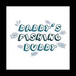 daddys fishing buddy svg, fathers day svg, daddy svg, fishing dad svg, dad and son svg, son svg, fishing buddy svg, fish