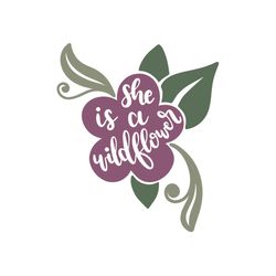 she is a wildflower svg, mothers day svg, mothers day svg for silhouette, files for cricut, svg, dxf, eps, png instant d