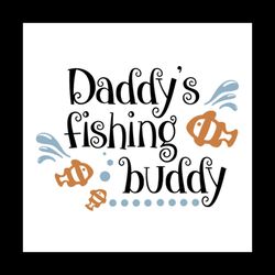daddys fishing buddy svg, fathers day svg, daddy svg, fishing dad svg, fishing friend, dad svg, dad and son svg, son svg