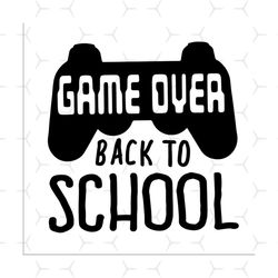 game over back to school,gamer svg, gamer shirt, love game, back to school, school svg back to school shirt,llama svg, l