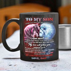 to my son mug, lion and wolf from dad, gift for son, birthday gift, lion coffee mugs,  merry christmas gifts, wolf mugs