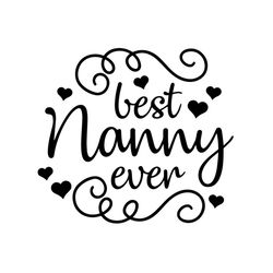 best nanny ever svg, mother's day svg, mother day svg for silhouette, files for cricut, svg, dxf, eps, png instant downl