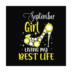 september girl living my best life svg, birthday svg, birthday girl svg, september girl svg, september birthday, born in