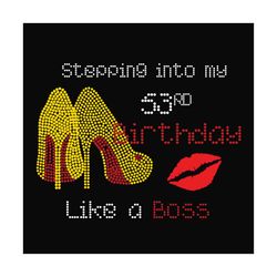 stepping into my 53rd birthday like a boss svg, birthday svg, 53rd birthday svg, birthday girl svg, birthday boss svg, b