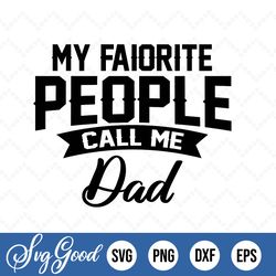 my favorite people call me dad funny, fathers day gift, fathers day svg, svg png