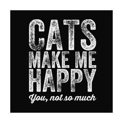 cats make me happy svg,cute cat svg,cat love gift svg,funny cat svg,lover cat svg,saying shirt svg,pew pew madafakas cat
