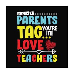 dear parents tag you are it love teachers svg files for silhouette, files for cricut, svg, dxf, eps, png instant downloa