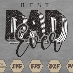 father day best dad ever from daughter son svg, eps, png, dxf, digital download