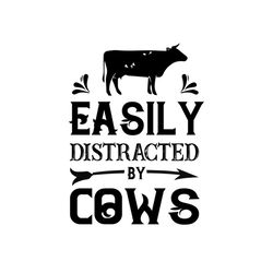 easily distracted by cows svg files for silhouette, files for cricut, svg, dxf, eps, png instant download