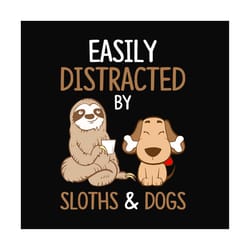 easily distracted by sloths and dogs svg,sloth lover svg,sloth lover gift,sloth lover shirt,dog lovers svg,dog lover gif