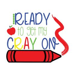 ready to get my cray on,back to school svg, happy first day of school,back to school, hello school,blake svg, car svg, h