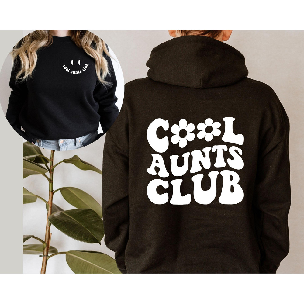 Cool Aunts Club Sweatshirt and Hoodie Front and Back Printed, Cool Aunt Sweatshirt, Aunt Gift, Aunt Birthday Gift, Sister Gift,Auntie Hoodie - 2.jpg
