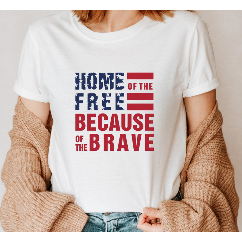 Home Of The Free Because Of The Brave Shirt, USA Flag Shirt, Freedom America Shirt, USA Lover Shirt, Land of the Free Shirt, Patriotic Shirt - 2.jpg