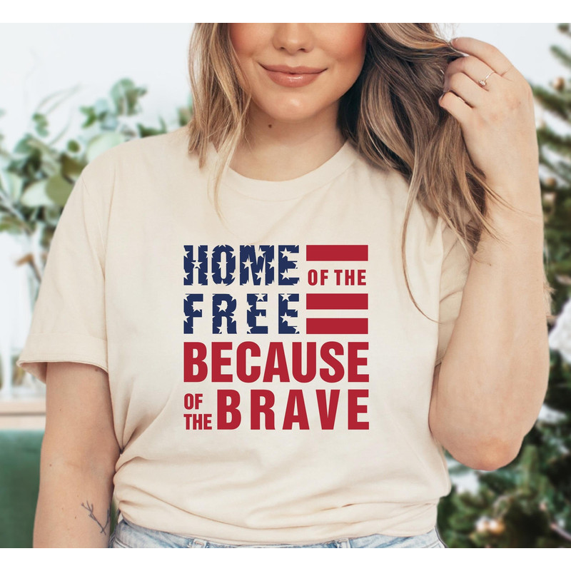 Home Of The Free Because Of The Brave Shirt, USA Flag Shirt, Freedom America Shirt, USA Lover Shirt, Land of the Free Shirt, Patriotic Shirt - 3.jpg