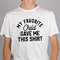 My Favorite Child Gave me This Shirt , Fathers Day Gift - Mens T-Shirt , Dad Gift Daughter Gift,  Mom and Dad tshirts, Dad Shirt, Mom Shirt - 2.jpg