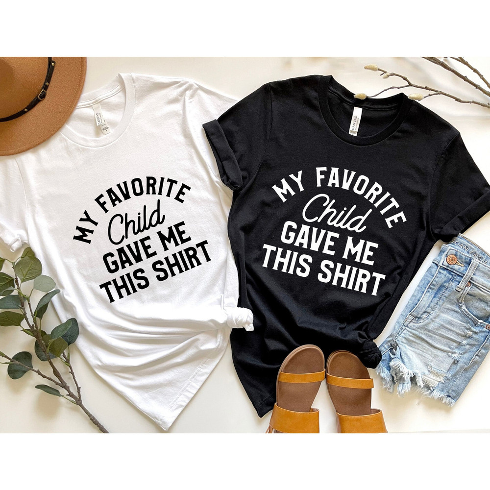 My Favorite Child Gave me This Shirt , Fathers Day Gift - Mens T-Shirt , Dad Gift Daughter Gift,  Mom and Dad tshirts, Dad Shirt, Mom Shirt - 3.jpg