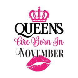 crown queens are born in november, birthday svg, born in november svg, crown queen svg, queen birthday, november crown g