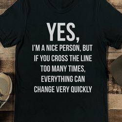 yes i am a nice person tee