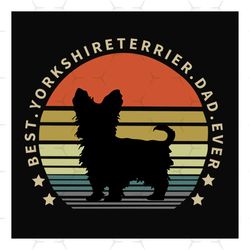best yorkshire terrier dad ever retro sunset svg, fathers day svg, yorkshire terrier, terrier dad svg, dog dad svg, dad