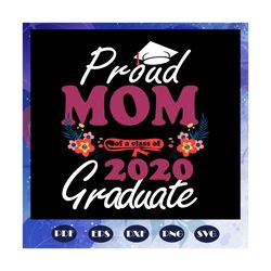 proud mom of a class of 2020 graduation svg, senior class of 2020 svg, mom 2020 svg, college graduation svg, graduation