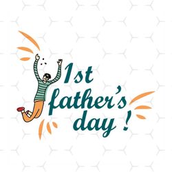 first fathers day svg, fathers day svg, 1st fathers day svg, dad svg, daddy svg, father svg, dad life svg, happy father