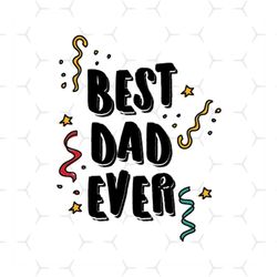best dad ever svg, fathers day svg, dad svg, best dad svg, no 1 dad svg, love dad svg, daddy svg, fathers day party, dad