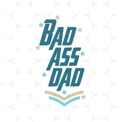 badass dad svg, fathers day svg, dad svg, funny dad svg, funny fathers day, daddy svg, father svg, love dad svg, dad cli