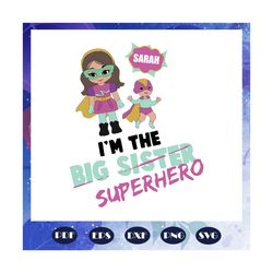sarah i am the big sister, superhero, big sister, siblings svg, gift for sister, matching sister sibling, comic book, li