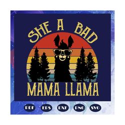 she a bad mama llama, llama svg, llama gift, llama, llama party, llama birthday, funny llama gift, gift from bestie, gif
