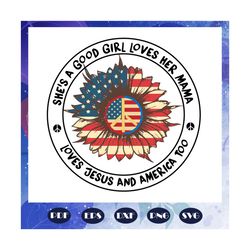 she is a good girl loves her mama, mama svg, mama gift, mama lover svg, mother svg, mama svg, mommy svg, mother gift, mo
