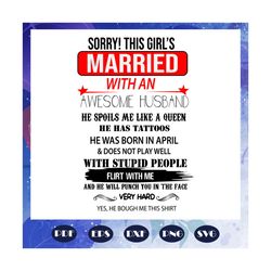 sorry this girls married svg,best husband ever, husband gift, wife shirt, wife gift, husband svg, husband shirt, wife sv