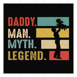 daddy man myth legend svg, fathers day svg, dad svg, daddy svg, papa svg, dad quote svg, dad saying, fathers day quotes,